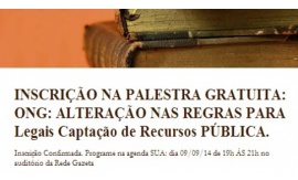 Palestra Gratuita sobre a Alteração nas regras para captação de recursos e novas regras para as OSCIP´s
